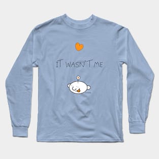 It wasn't me Long Sleeve T-Shirt